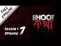 Bhoot Kotha Season 1 Episode 7