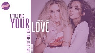 Little Mix - Your Love ~ Line Distribution