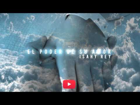 ISAHY REY - EL PODER DE SU AMOR (2016)