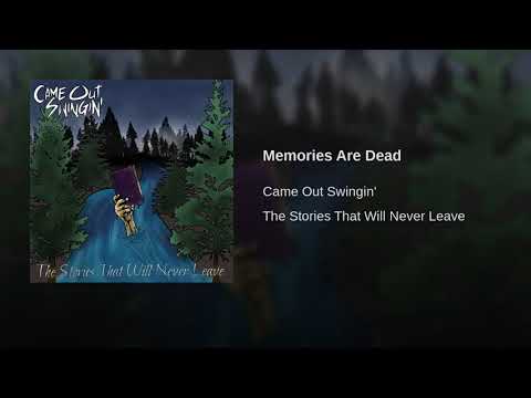 Came Out Swingin' - Memories Are Dead
