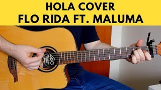 Hola - Flo Rida ft Maluma Acoustic Guitar Cover
