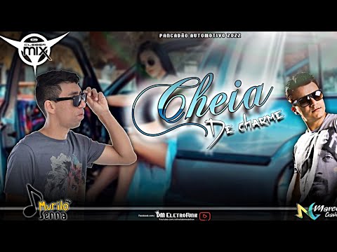 Dj Cleber Mix Ft.Marcelo Gaúcho Part. @murilosennaoficial5925 - Cheia De Charme ((LANÇAMENTO 2022))