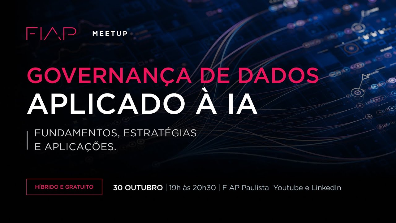 FIAP Meetup: Governança de Dados Aplicada à IA