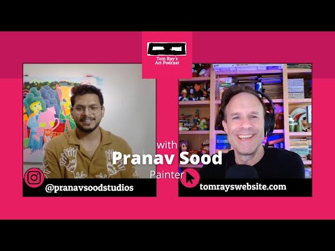 Pranav Sood: Painter - Tom Ray's Art Podcast