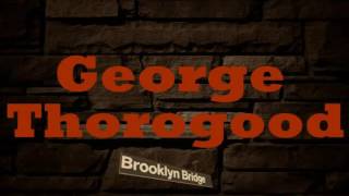 George Thorogood - You Got To Lose