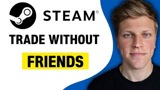 How To Trade In Steam Without Being Friends (2024)