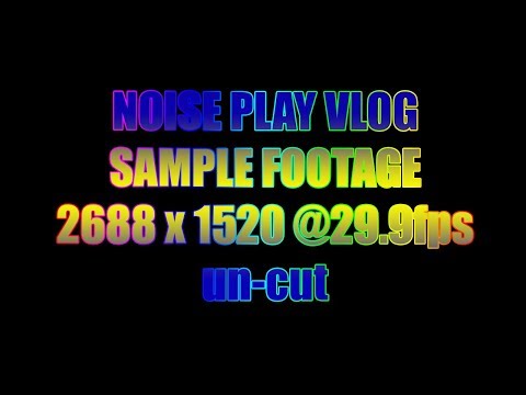 2688x1520 25724kbps 29.9fps Noise Play Vlog Edition Sample Footage || Un-Cut Un-Edit