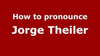 How to pronounce Jorge Theiler