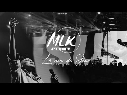Le nom de Jésus (I speak Jesus) - MLK Music