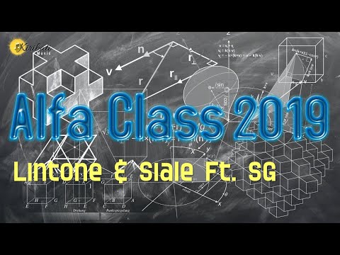 Alfa Class 2019 -  Lintone & Siale Ft. SG