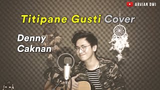 Download lagu TITIPANE GUSTI (cover Arvian) - DENNY CAKNAN mp3