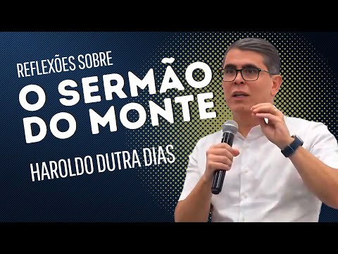 Reflexões sobre o Sermão do Monte - Haroldo Dutra Dias