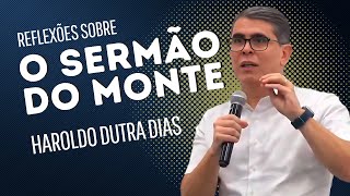 Reflexões sobre o Sermão do Monte - Haroldo Dutra Dias