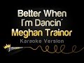Meghan Trainor - Better When I'm Dancin' (Karaoke Version)