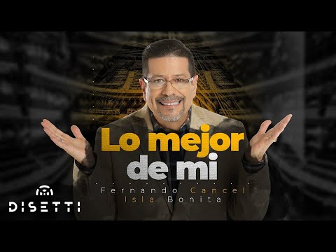 Fernando Cancel Ft. Isla Bonita - Lo Mejor De Mi | Salsa Romantica Con Letra