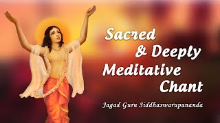 Sacred & Deeply Meditative Chant by Jagad Guru Srila Siddhaswarupananda Paramahamsa Chris Butler