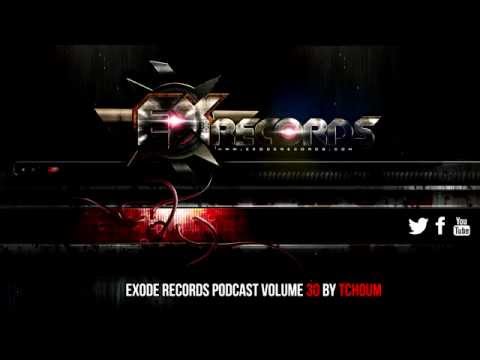 Exode Records Podcast Volume 30 By Tchoum