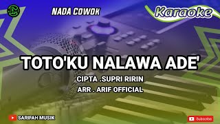Download lagu KARAOKE - TOTO'KU NALAWA ADE' | CIPT. SUPRI RIRIN NADA COWOK   LIRIK mp3