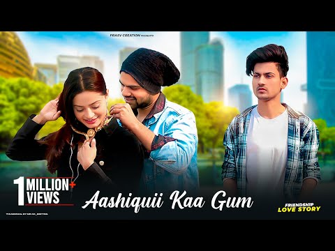 Aashiqui Ka Gum | Friendship Love Story | Salman Ali | Himesh R | Prashant & Beauty | PRASV Creation