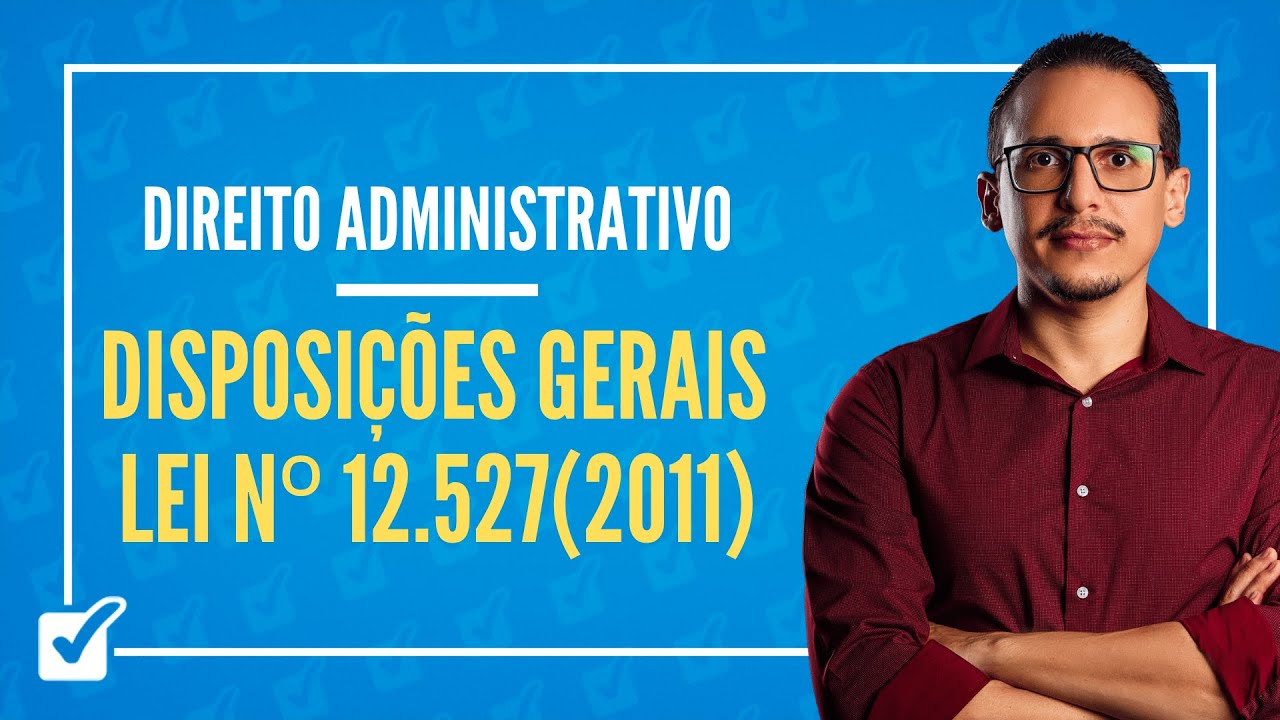 20.01.01. Aula das Disposições Gerais - Lei nº 12.527-2011 (Direito Administrativo)