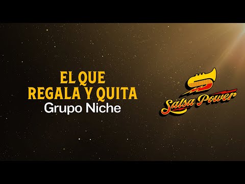 El Que Regala Y Quita, Grupo Niche - Video Letra - Salsa Power
