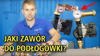 Jaki zawór do podłogówki? Termostatyczny czy obrotowy mieszający?