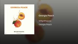 WillGotTheJuice - Georgia Peach (Official Audio)