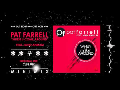 Pat Farrell ft. John Anselm - When U Come Around // OUT NOW!!