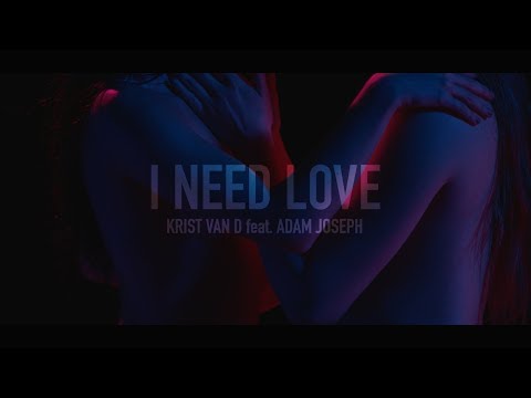 Krist Van D feat. Adam Joseph "I Need Love"