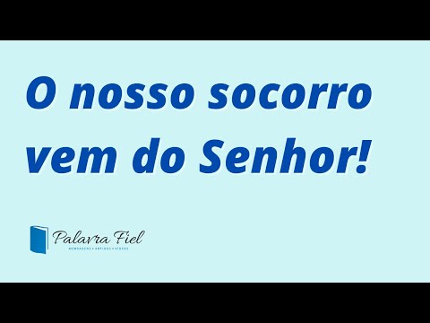 O Nosso Socorro vem do Senhor - Versículos Bíblicos