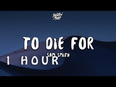 [ 1 HOUR ] Sam Smith - To Die For (Lyrics)