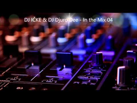 DJ IČKE & DJ Djuro Dee - In the Mix 04
