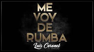 Luis Coronel - me voy de rumba ( audio) ft Farruko