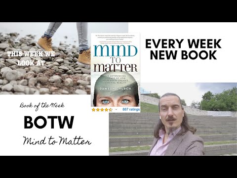 Mind to Matter by Dawson Church Book Review: Science of How Your Brain Creates Material Reality