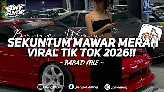 Download lagu DJ SEKUNTUM MAWAR MERAH BABAD STYLE 2026- FYP TIK TOK!!! - Bang Way [𝑿𝑮] mp3
