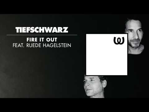 Tiefschwarz - Fire It Out feat. Ruede Hagelstein