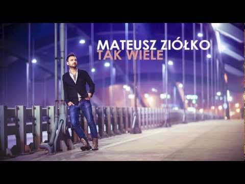 Mateusz Ziółko  - Tak Wiele