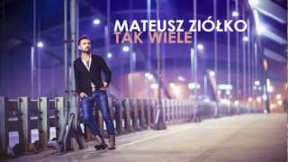 Mateusz Ziółko  - Tak Wiele