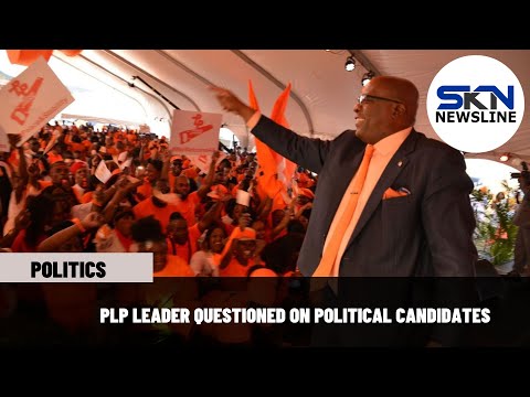 PLP LEADER QUESTIONED ON POLITICAL CANDIDATES