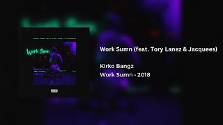 Kirko Bangz - Work Sumn ft. Tory Lanez &amp; Jacquees (432Hz)