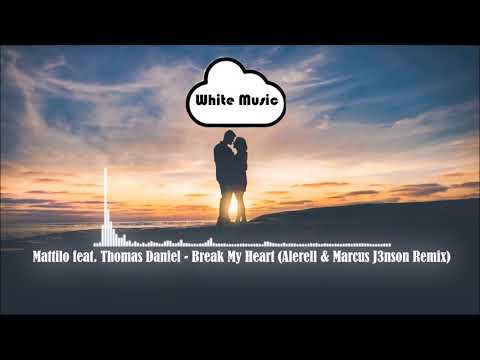 Mattilo feat. Thomas Daniel - Break My Heart (Alerell & Marcus J3nson Remix)
