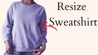 DIY Sweat Shirt Alteration/Resizing