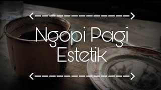 Download lagu Ngopi Pagi Estetik | Story WA 1 Menit mp3