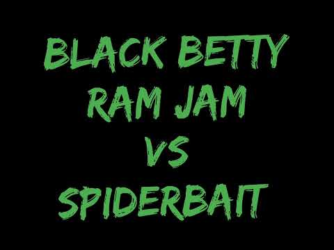 Black Betty- Ram Jam vs Spiderbait