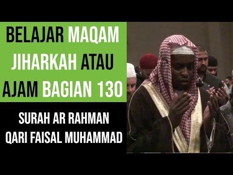 Maqam Jiharkah / Ajam 130 - Surah Ar Rahman - Qari Faisal Muhammad