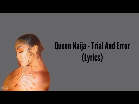 Queen Naija- Trial And Error (Lyrics)