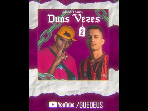 Guedes feat. Adrejoh - Duas Vez 2 [prod. Orfeu]