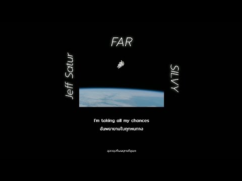 [ lyrics & แปลไทย ] FAR - SILVY ft. Jeff Satur