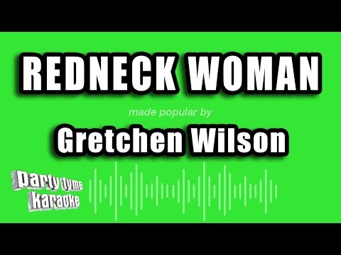 Gretchen Wilson - Redneck Woman (Karaoke Version)