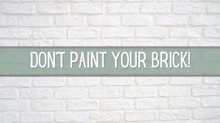 4 Reasons Not To Paint Your Brick | Catherine Arensberg